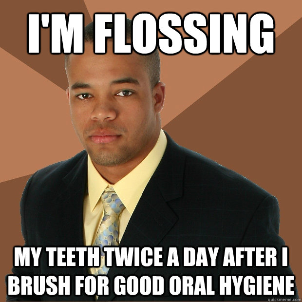 i'm flossing my teeth twice a day after i brush for good oral hygiene - i'm flossing my teeth twice a day after i brush for good oral hygiene  Successful Black Man