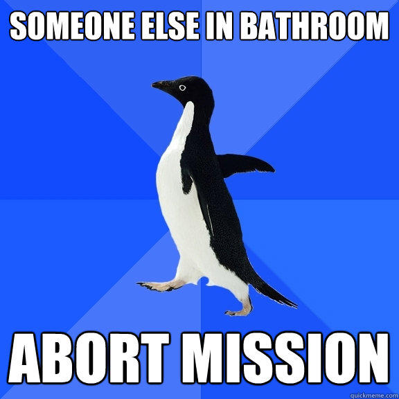 someone else in bathroom abort mission - someone else in bathroom abort mission  Socially Awkward Penguin