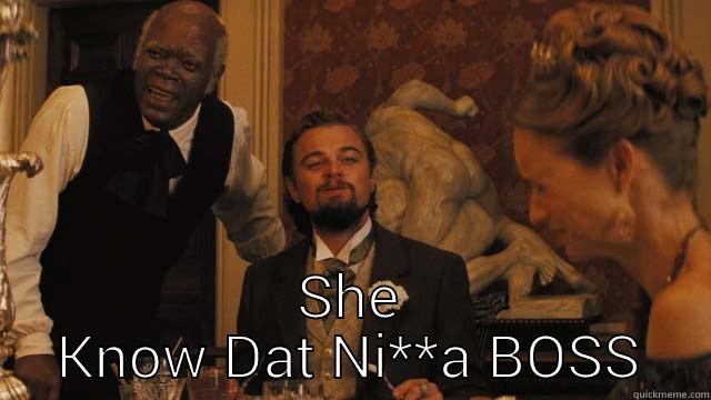  SHE KNOW DAT NI**A BOSS Misc