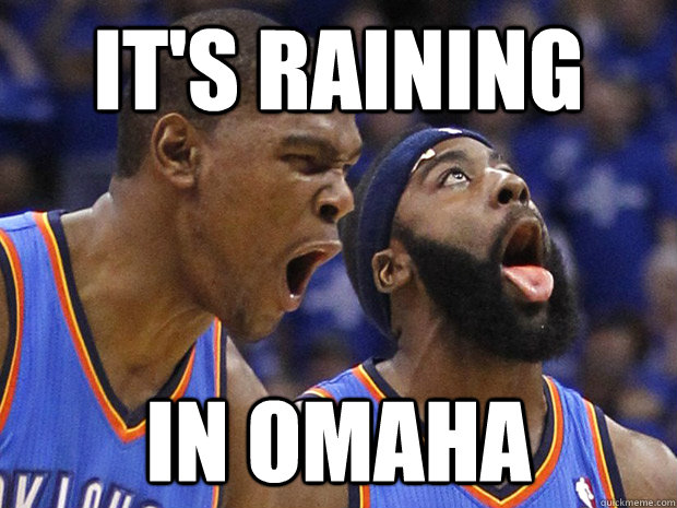 It's raining In Omaha  