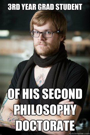 3rd year grad student of his second philosophy doctorate - 3rd year grad student of his second philosophy doctorate  Hipster Barista