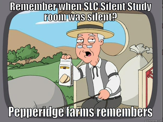 REMEMBER WHEN SLC SILENT STUDY ROOM WAS SILENT? PEPPERIDGE FARMS REMEMBERS Pepperidge Farm Remembers