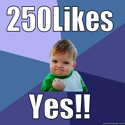250LIKES YES!! Success Kid