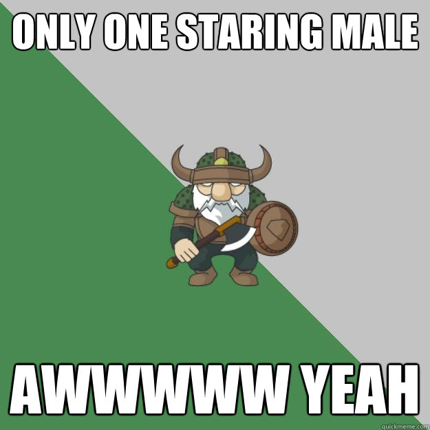 Only one staring male awwwww Yeah  Survival Dwarf