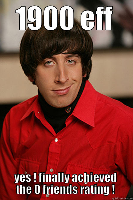 1900 EFF YES ! FINALLY ACHIEVED THE 0 FRIENDS RATING ! Pickup Line Scientist