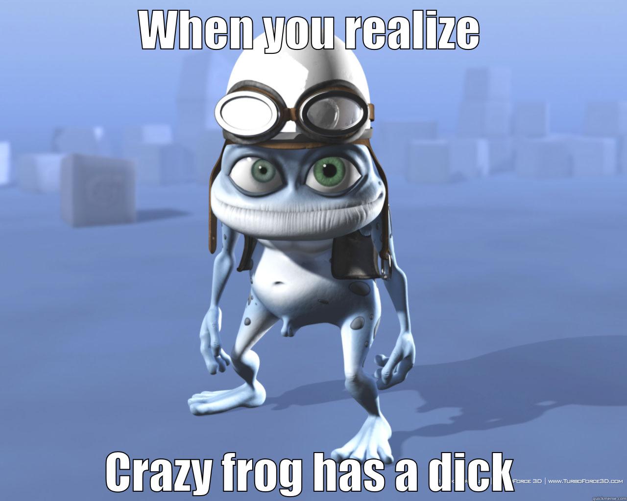 Crazy frog dick - WHEN YOU REALIZE CRAZY FROG HAS A DICK Misc