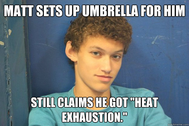 Matt sets up Umbrella for Him Still claims he got 