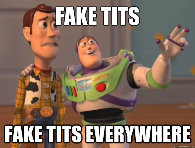 Fake tits fake tits everywhere - Fake tits fake tits everywhere  Buzz Lightyear