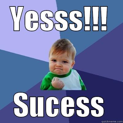 YESSS!!! SUCESS Success Kid