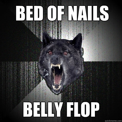 Bed of nails Belly Flop  Insanity Wolf