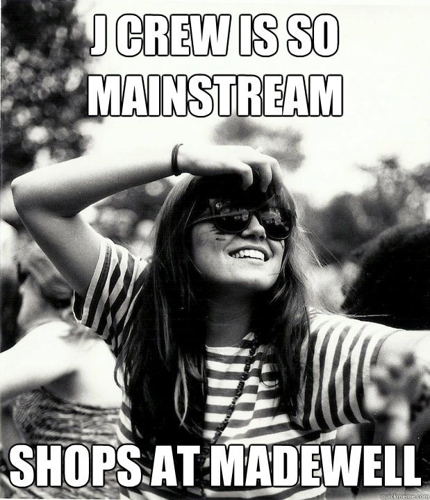 j crew is so mainstream shops at madewell - j crew is so mainstream shops at madewell  Georgetown Hipster