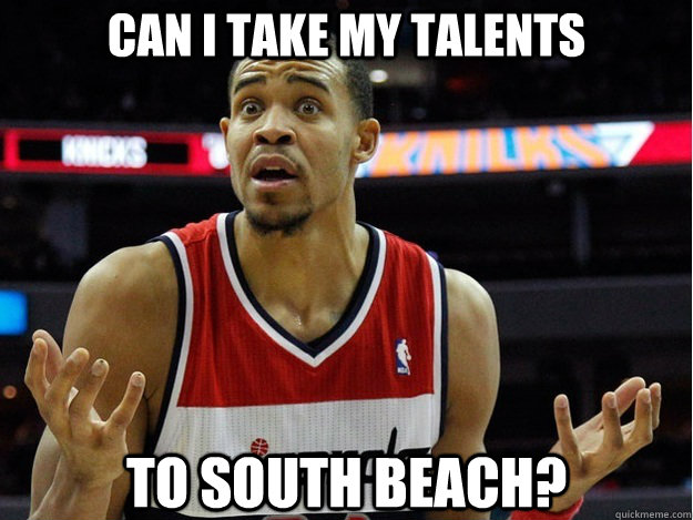 Can I take my talents To South Beach? - Can I take my talents To South Beach?  dumb javale mcgee
