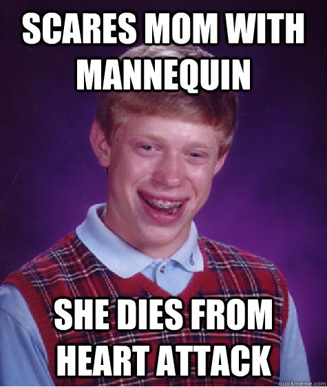 scares mom with mannequin she dies from heart attack - scares mom with mannequin she dies from heart attack  Misc