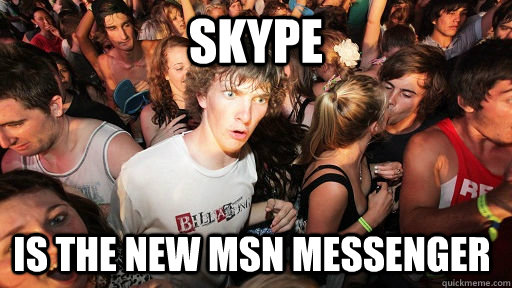 Skype Is the new MSN Messenger  Sudden Clarity Clarence
