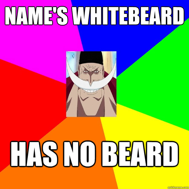 Name's whitebeard HAS NO BEARD  Epic Whitebeard