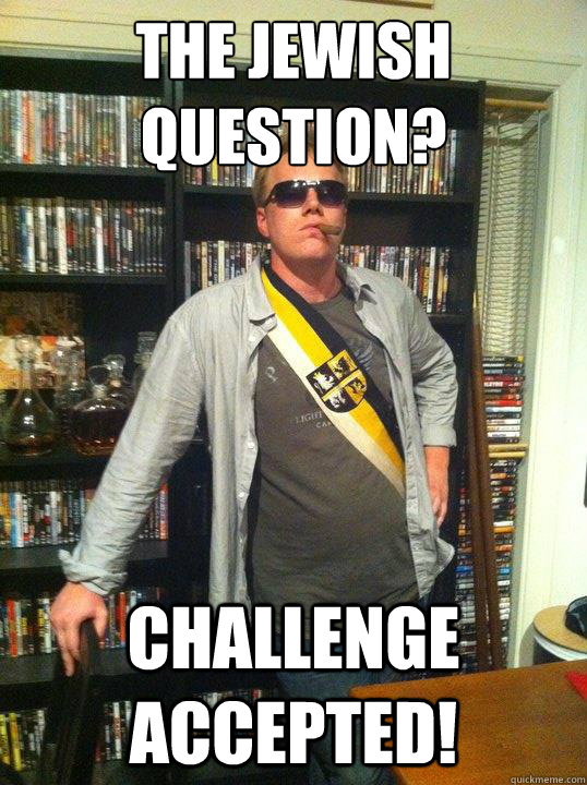 The Jewish question? challenge accepted!  