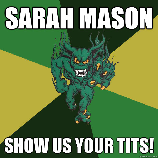 Sarah Mason Show Us Your Tits!  Green Terror