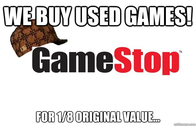 We buy used games! For 1/8 original value...  