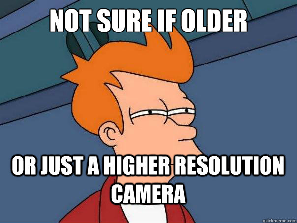 not sure if older or just a higher resolution camera  Futurama Fry