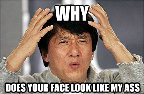 Why Does your face look like my ass  EPIC JACKIE CHAN