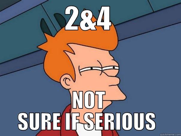 2&4 NOT SURE IF SERIOUS  Futurama Fry