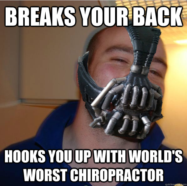 Breaks your back hooks you up with world's worst chiropractor - Breaks your back hooks you up with world's worst chiropractor  Almost Good Guy Bane