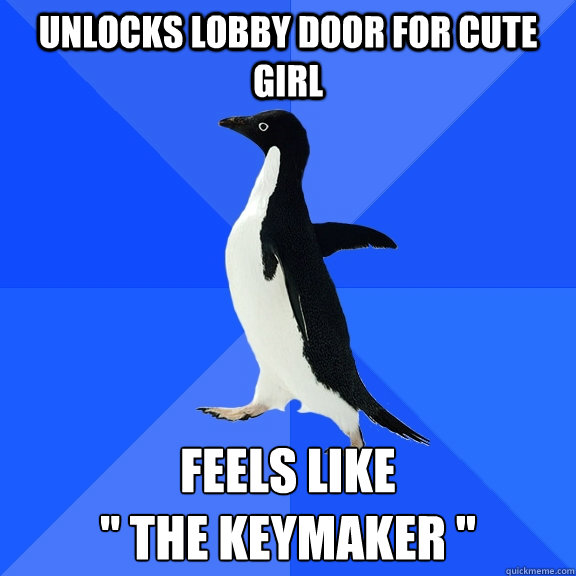 unlocks lobby door for cute girl feels like 
