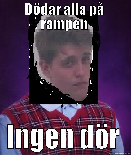 DÖDAR ALLA PÅ RAMPEN INGEN DÖR Misc