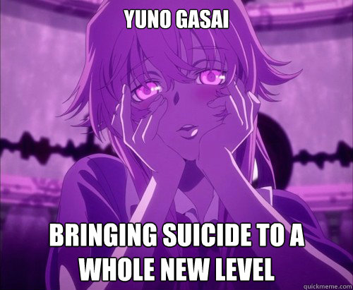 Yuno Gasai Bringing Suicide to a whole new level  Yuno Gasai Face