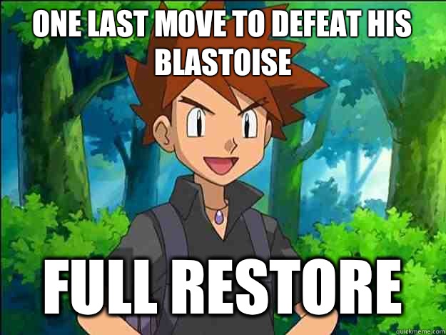 One last move to defeat his blastoise Full restore  