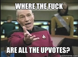 Where the fuck Are all the upvotes?  Annoyed picard about shitty watercolor and karmanaut