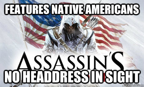 Features Native americans no headdress in sight  Good Guy Ubisoft