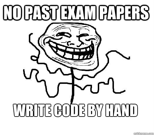 NO PAST EXAM PAPERS WRITE CODE BY HAND  SLENDER MAN TROLL
