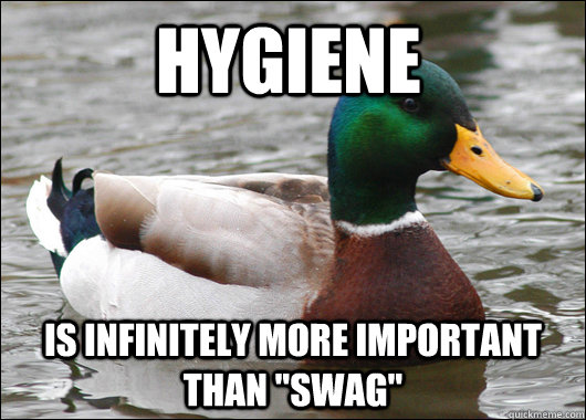 hygiene is infinitely more important than 