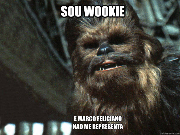 Sou Wookie E Marco Feliciano nao me representa  Chewbacca