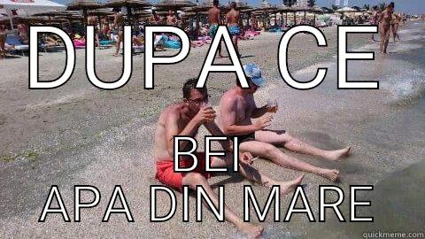 DUPA CE BEI APA DIN MARE Misc