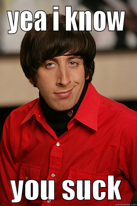 YEA I KNOW YOU SUCK Pickup Line Scientist