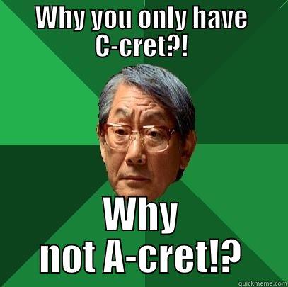 WHY YOU ONLY HAVE C-CRET?! WHY NOT A-CRET!? High Expectations Asian Father