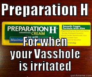 PREPARATION H  FOR WHEN YOUR VASSHOLE IS IRRITATED Misc