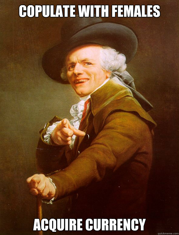 Copulate with females acquire currency  Joseph Ducreux