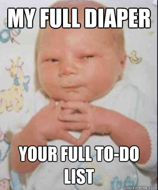 My full diaper your full to-do list  Scheming Baby