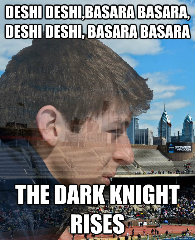 DESHI DESHI,Basara Basara, Deshi deshi, basara basara the dark knight rises - DESHI DESHI,Basara Basara, Deshi deshi, basara basara the dark knight rises  Inspirational photogenic Ryun