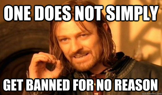 ONE DOES NOT SIMPLY GET BANNED FOR NO REASON  One Does Not Simply