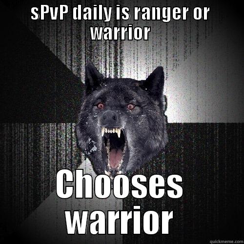 SPVP DAILY IS RANGER OR WARRIOR CHOOSES WARRIOR Insanity Wolf