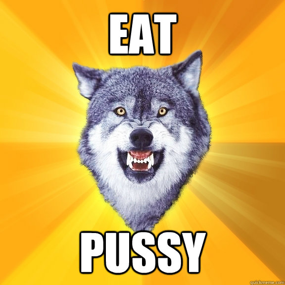 eat pussy  Courage Wolf