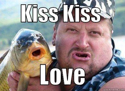      KISS KISS                 LOVE         Misc