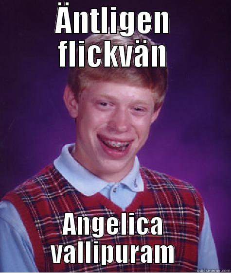ÄNTLIGEN FLICKVÄN ANGELICA VALLIPURAM Bad Luck Brian