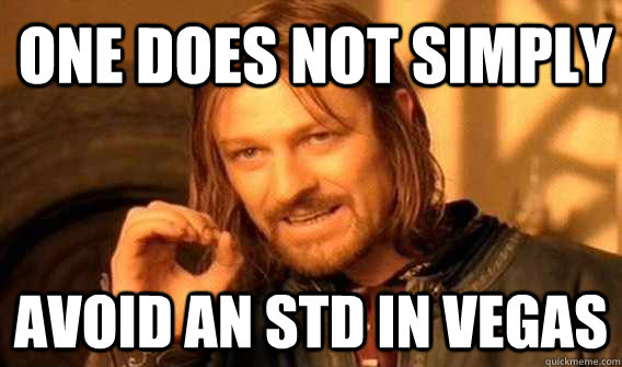 one does not simply AVOID AN STD IN VEGAS  Lord of The Rings meme