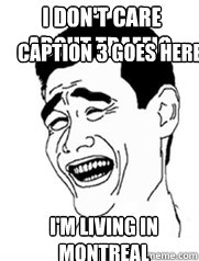 i don't care about traffic, i'm living in montreal Caption 3 goes here  Yao meme