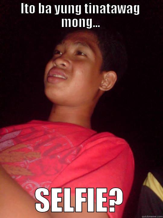 Selfie Meme - ITO BA YUNG TINATAWAG MONG... SELFIE? Misc